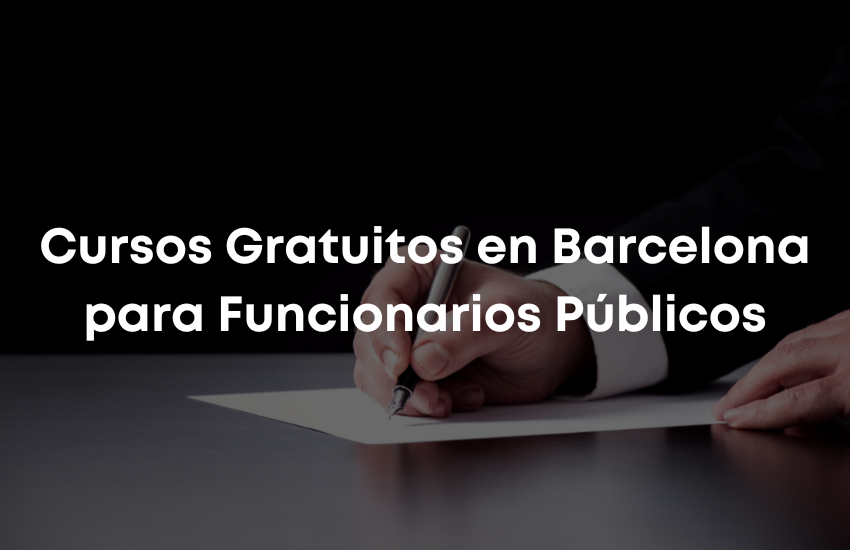 Cursos Gratuitos en Barcelona para Funcionarios Publicos