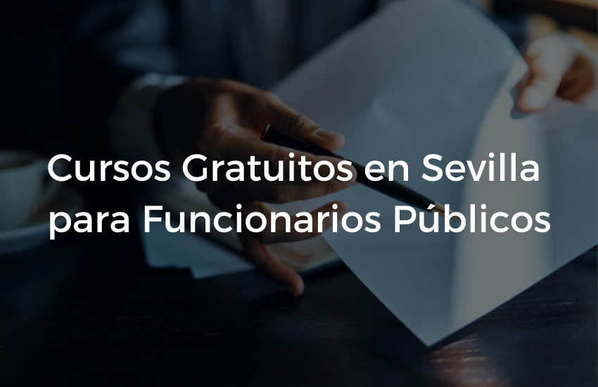 Cursos Gratuitos en Sevilla para Funcionarios Publicos