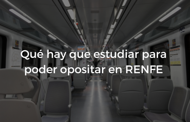 Que hay que estudiar para poder opositar en Renfe