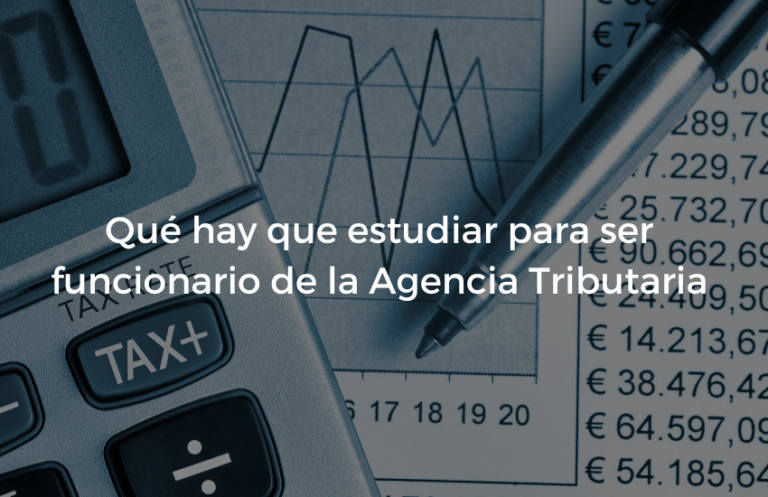 Que hay que estudiar para ser funcionario de la Agencia Tributaria