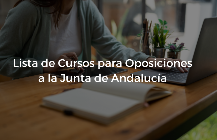 Lista de Cursos para Oposiciones a la Junta de Andalucia