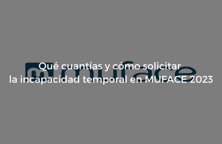 Que cuantias y como solicitar la incapacidad temporal en MUFACE