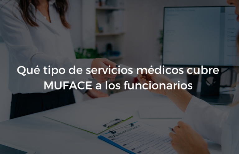 Que tipo de servicios medicos cubre MUFACE a los funcionarios