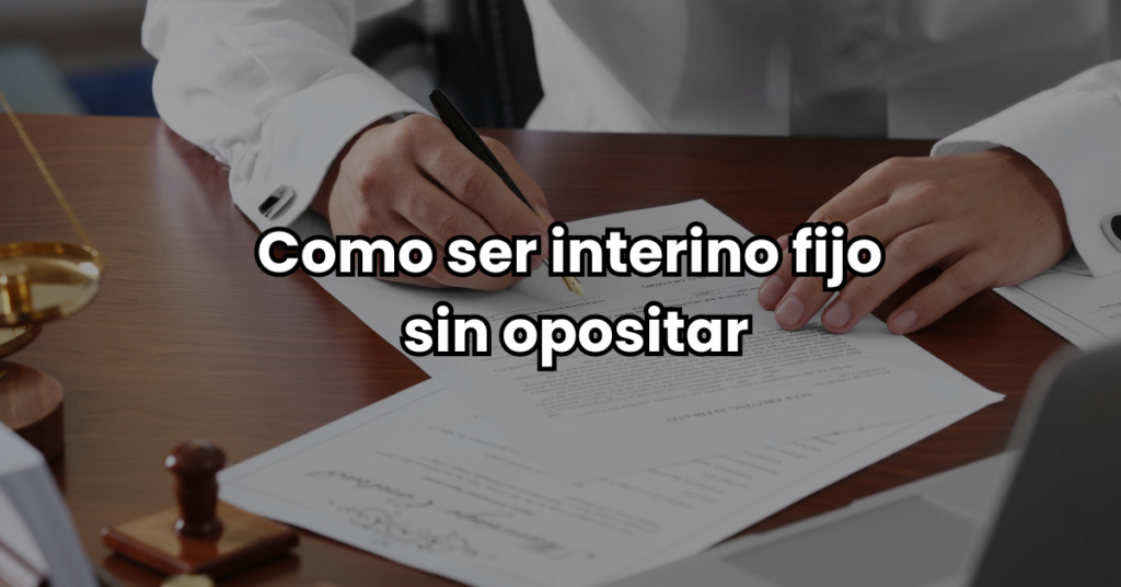 Como ser interino fijo sin opositar