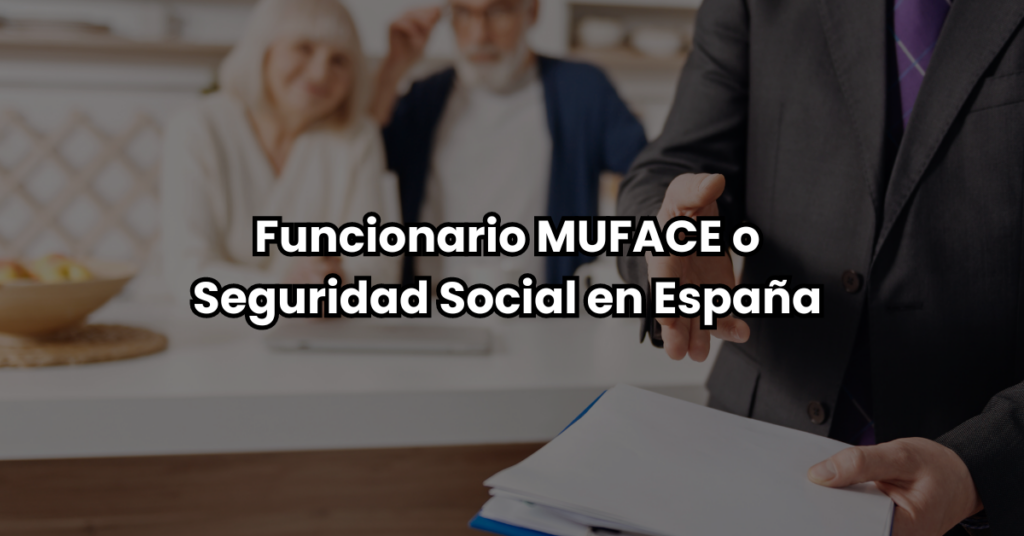 Funcionario MUFACE o Seguridad Social en España