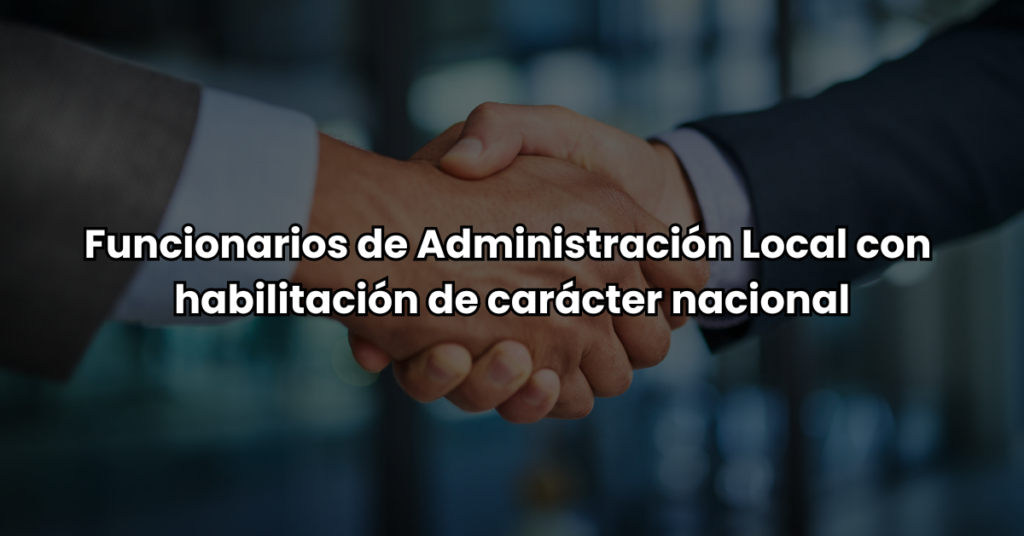 Funcionarios de Administracion Local con habilitacion de caracter nacional 