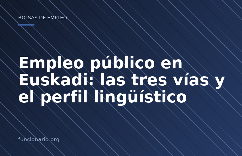 Empleo público en Euskadi: las tres vías y el perfil lingüístico