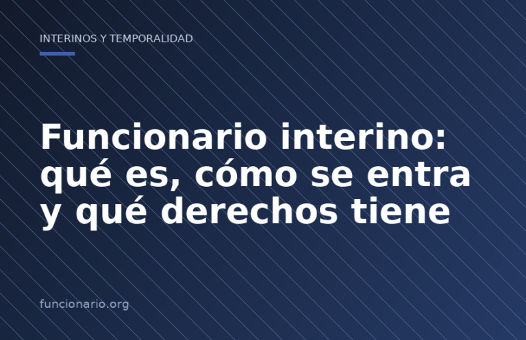Funcionario interino: qué es, cómo se entra y qué derechos tiene
