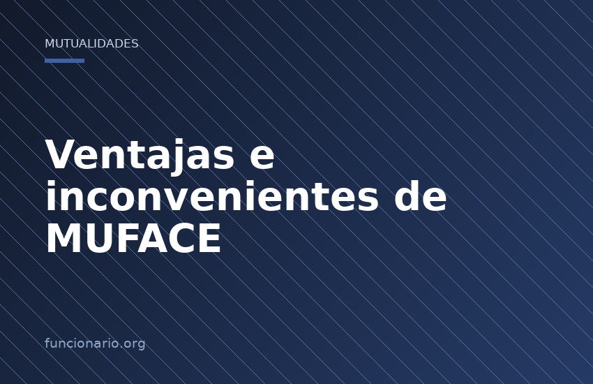 Ventajas e inconvenientes de MUFACE